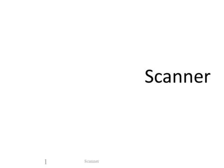 Scanner 1. Introduction A scanner, sometimes called a lexical analyzer A scanner : – gets a stream of characters (source program) – divides it into tokens.