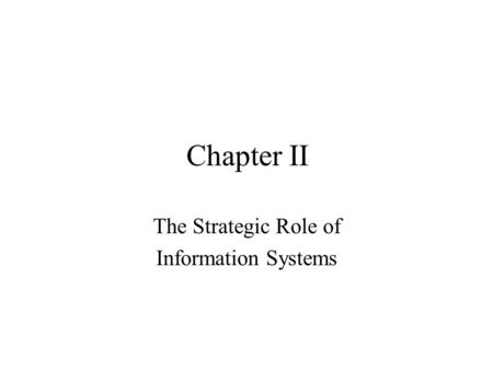 Chapter II The Strategic Role of Information Systems.