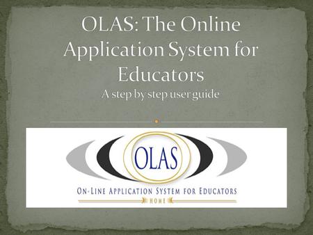 Search and apply for jobs in New York State school districts using OLAS Build a complete online application including background, certifications, references,