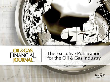 1. Oil & Gas Financial Journal Filling a financial information void Mikaila Adams Editor, OGFJ 2.