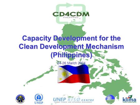 Capacity Development for the Clean Development Mechanism (Philippines) 24-26 March 2004.