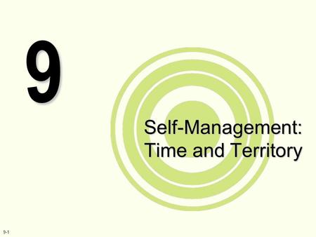 9-1 Self-Management: Time and Territory 9. 9-2 SELF-MANAGEMENT: TIME AND TERRITORY.
