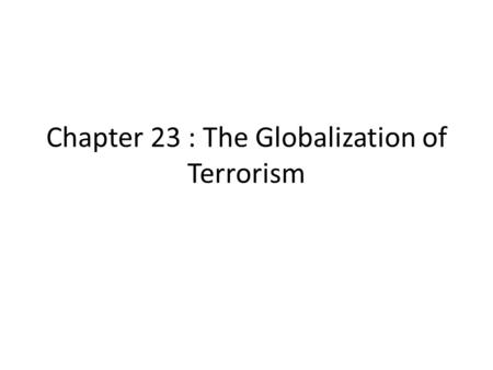 Chapter 23 : The Globalization of Terrorism