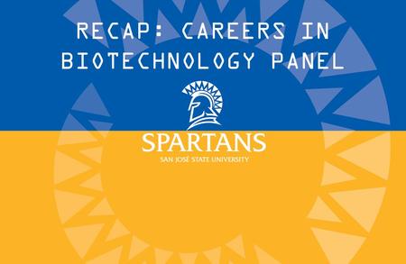RECAP: CAREERS IN BIOTECHNOLOGY PANEL. PANELISTS Matthew Salem Marketing Content Editor Agilent Technologies Marty Wong Clinical Project Director Merz.