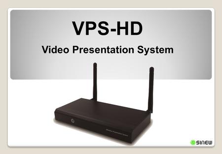 VPS-HD Video Presentation System. Features Smooth HD Video/Audio Play Support up to 720p HD video through HDMI output and play smoothly with audio. Virtual.