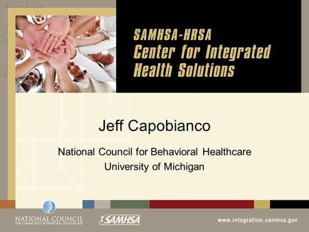 Jeff Capobianco National Council for Behavioral Healthcare University of Michigan.