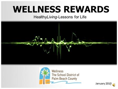 WELLNESS REWARDS HealthyLiving-Lessons for Life January 2010 1.