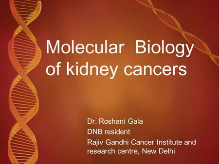 Molecular Biology of kidney cancers