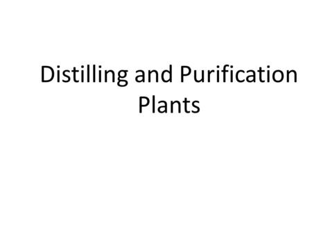 Distilling and Purification Plants References Required Introduction to Naval Engineering (Ch 14). Recommended Principles of Naval Engineering (Ch 10.