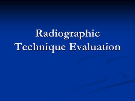 Radiographic Technique Evaluation