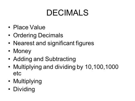 DECIMALS Place Value Ordering Decimals Nearest and significant figures
