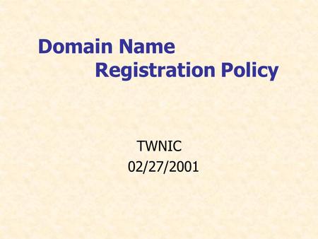 Domain Name Registration Policy TWNIC 02/27/2001.