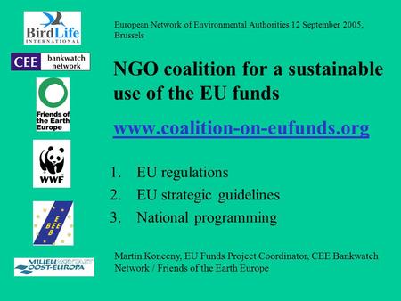 NGO coalition for a sustainable use of the EU funds www.coalition-on-eufunds.org 1.EU regulations 2.EU strategic guidelines 3.National programming European.