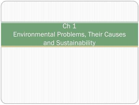 Ch 1 Environmental Problems, Their Causes and Sustainability.