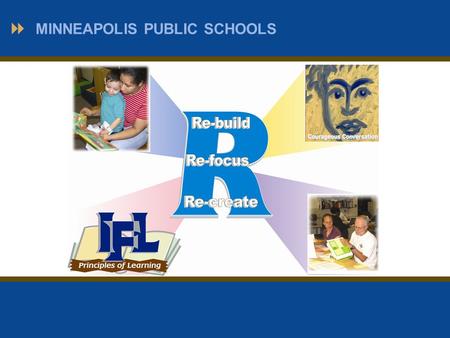 MINNEAPOLIS PUBLIC SCHOOLS. Instructional Core Adapted from Harvard University PELP Framework.