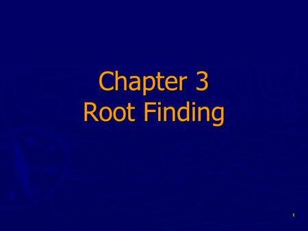 Chapter 3 Root Finding.