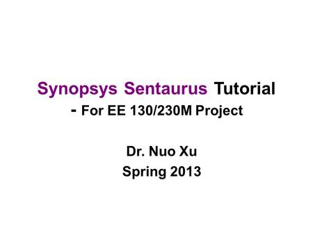 Synopsys Sentaurus Tutorial - For EE 130/230M Project