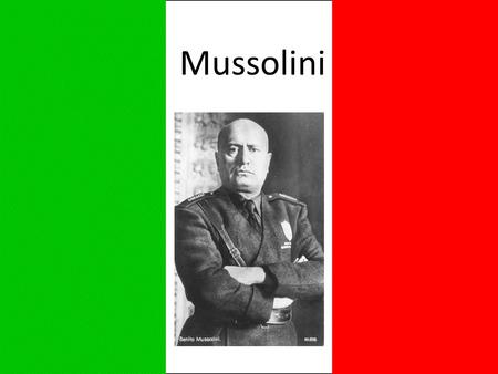 Mussolini. Biography Born 1883 WWI A socialist, (like his father) then a fascist Named after Benito Juarez, Mexican revolutionary Arrested in 1903 in.