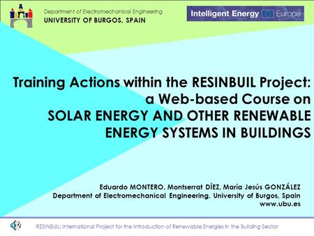 RESINBUIL: International Project for the Introduction of Renewable Energies in the Building Sector Department of Electromechanical Engineering UNIVERSITY.