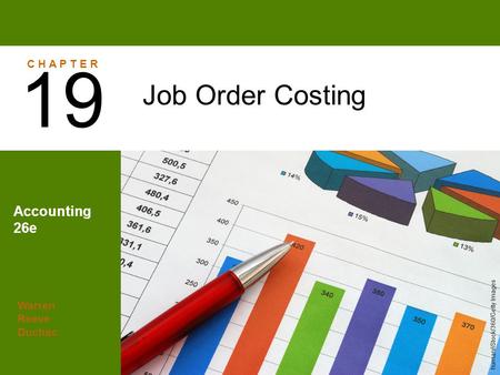 19 Job Order Costing Accounting 26e C H A P T E R Warren Reeve Duchac