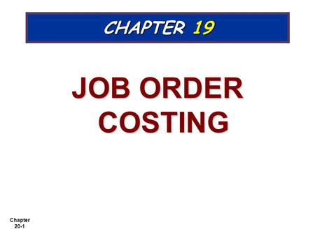 CHAPTER 19 JOB ORDER COSTING.