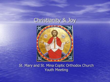 Christianity & Joy St. Mary and St. Mina Coptic Orthodox Church Youth Meeting.