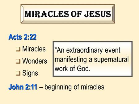 Miracles of Jesus Acts 2:22 Miracles Wonders “An extraordinary event