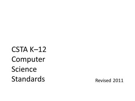 CSTA K–12 Computer Science Standards Revised 2011.