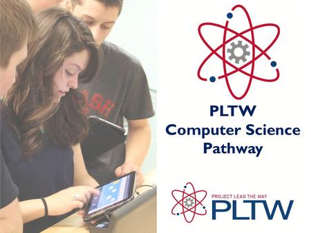 PLTW Computer Science Pathway. WHY CS IN ALL GRADES? Why?
