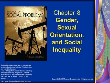 Copyright © 2012 Pearson Education, Inc. All rights reserved. Gender, Sexual Orientation, and Social Inequality Chapter 8 Gender, Sexual Orientation, and.