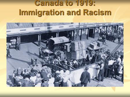 Canada to 1919: Immigration and Racism
