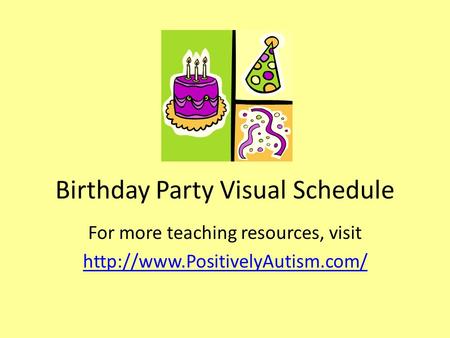 Birthday Party Visual Schedule For more teaching resources, visit