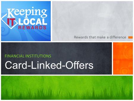 Rewards that make a difference FINANCIAL INSTITUTIONS Card-Linked-Offers.