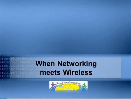 When Networking meets Wireless When Networking meets Wireless.