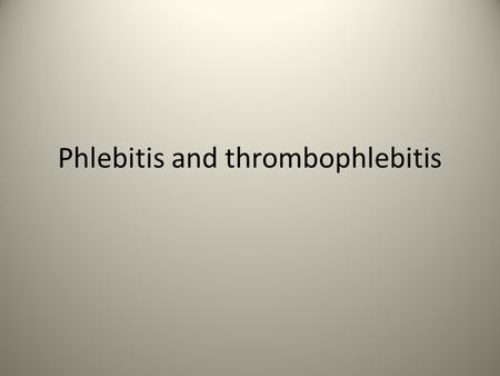 Phlebitis and thrombophlebitis