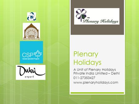 Plenary Holidays A Unit of Plenary Holidays Private India Limited – Delhi 011-27353427 www.plenaryholidays.com.