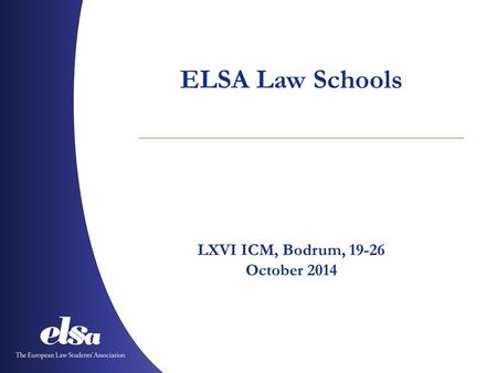 ELSA Law Schools LXVI ICM, Bodrum, 19-26 October 2014.
