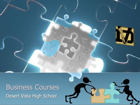 Business Courses Business Courses Desert Vista High School.