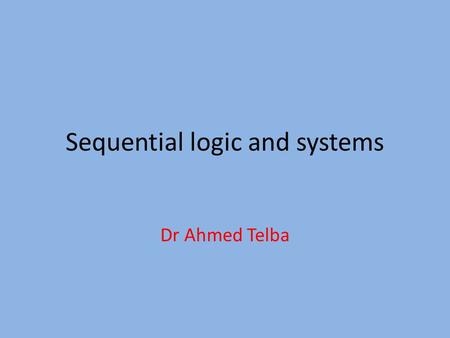 Sequential logic and systems