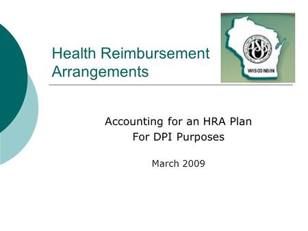 Health Reimbursement Arrangements Accounting for an HRA Plan For DPI Purposes March 2009.