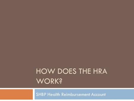 HOW DOES THE HRA WORK? SHBP Health Reimbursement Account.
