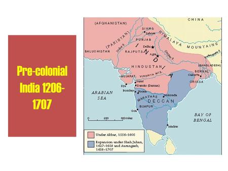 Pre-colonial India 1206-1707 http://www.wwnorton.com/college/history/ralph/resource/mughal.htm.
