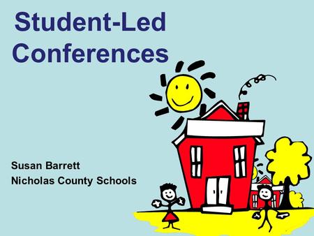 Student-Led Conferences Susan Barrett Nicholas County Schools.