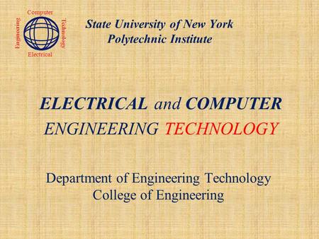 Department of Engineering Technology College of Engineering ELECTRICAL and COMPUTER ENGINEERING TECHNOLOGY Engineering Technology Computer Electrical State.