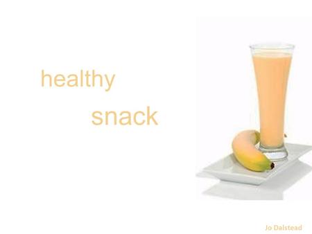 Healthy snack Jo Dalstead. Mango Banana coconut SMOOTHIESMOOTHIE &
