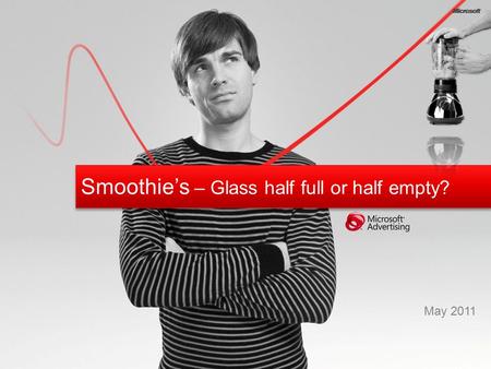 Smoothie’s – Glass half full or half empty? May 2011.
