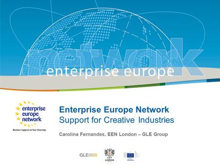 Title Sub-title PLACE PARTNER’S LOGO HERE European Commission Enterprise and Industry Enterprise Europe Network Support for Creative Industries Carolina.
