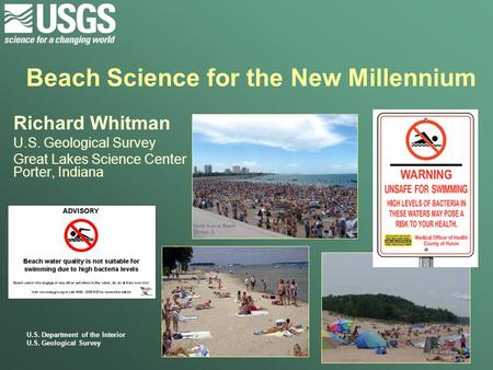 U.S. Department of the Interior U.S. Geological Survey Beach Science for the New Millennium Richard Whitman U.S. Geological Survey Great Lakes Science.
