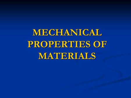 MECHANICAL PROPERTIES OF MATERIALS.  Engineers are primarily concerned with the development and design of machines, structures etc.  These products.