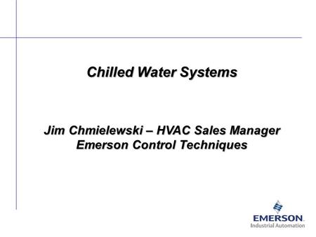 Jim Chmielewski – HVAC Sales Manager Emerson Control Techniques